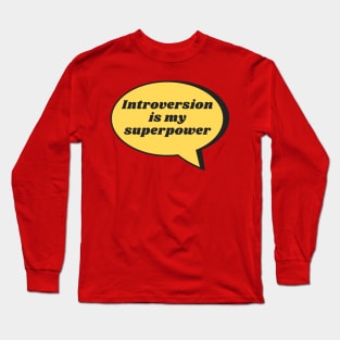 Introversion is my superpower Long Sleeve T-Shirt